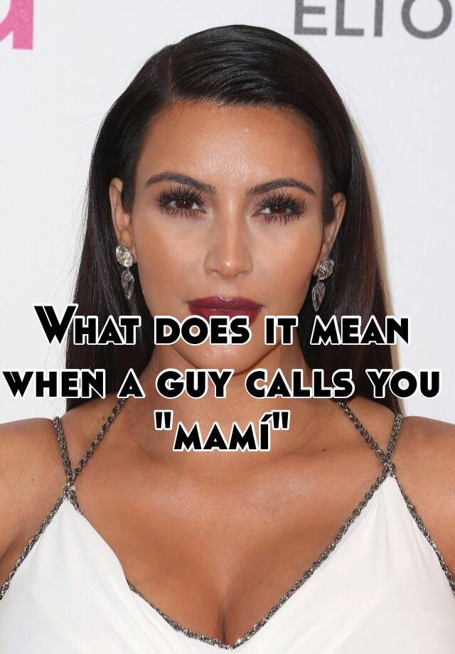 what-does-it-mean-when-a-guy-calls-you-mam