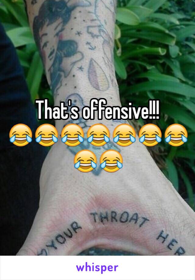 That's offensive!!!
😂😂😂😂😂😂😂😂😂