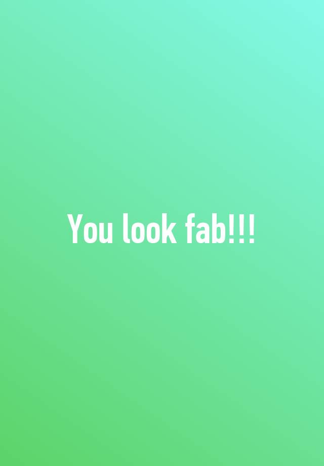 You Look Fab