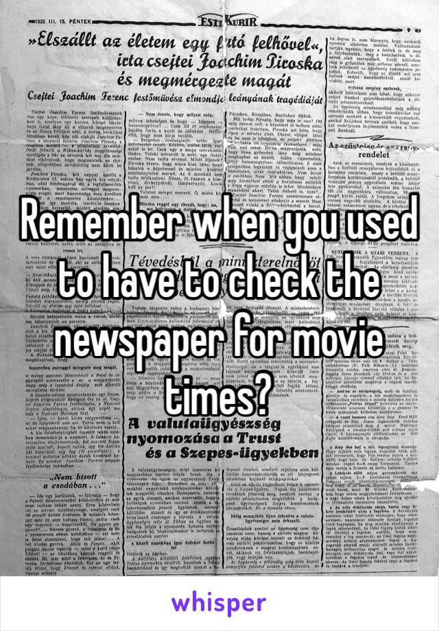 Remember when you used to have to check the newspaper for movie times?