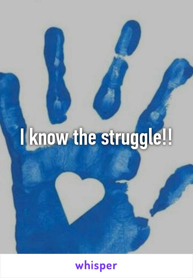I know the struggle!!