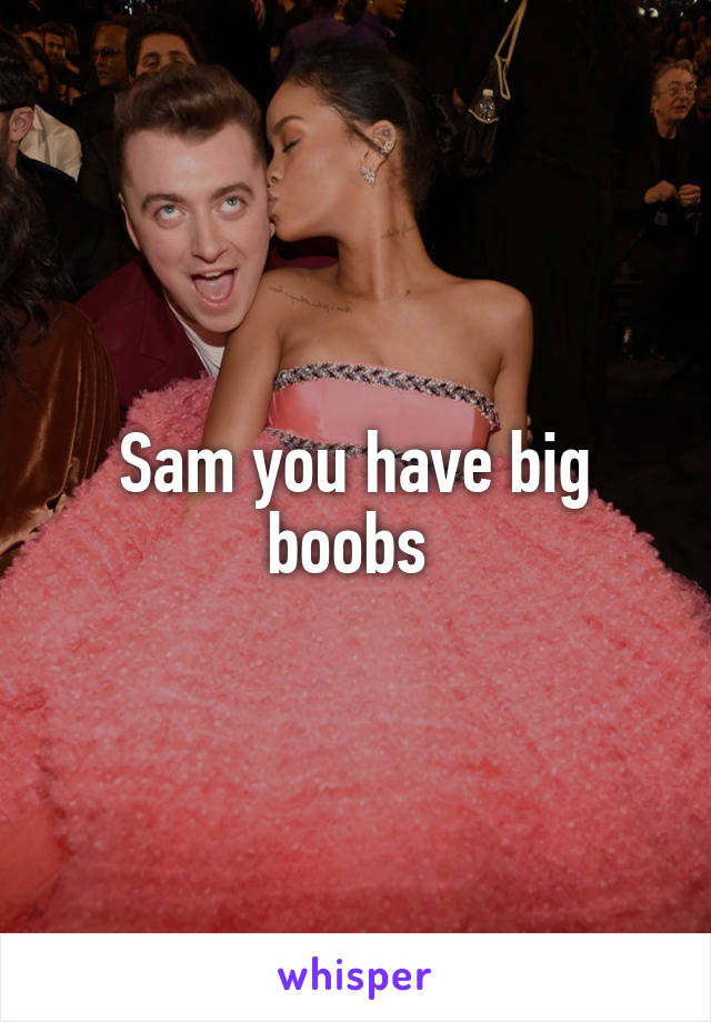 Sam you have big boobs 