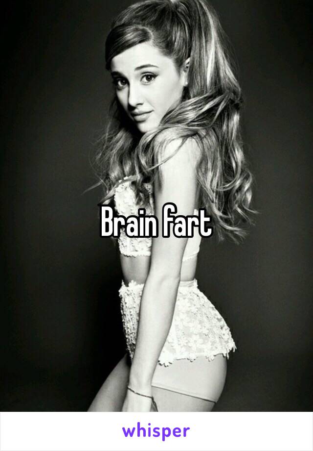 Brain fart