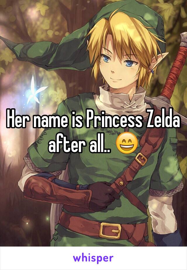 Her name is Princess Zelda after all.. 😄