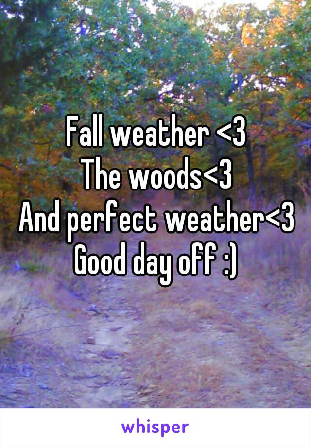 Fall weather <3
The woods<3
And perfect weather<3
Good day off :)