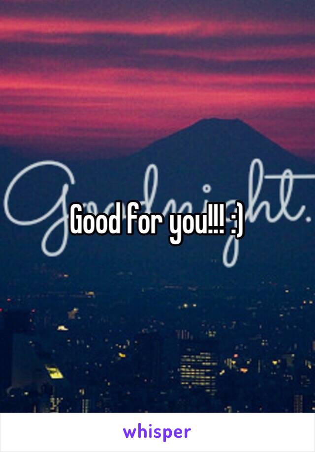 Good for you!!! :) 