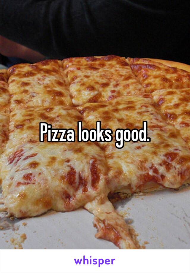 Pizza looks good. 