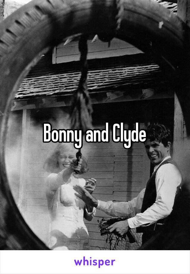 Bonny and Clyde 