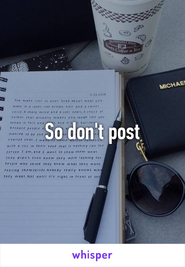 So don't post