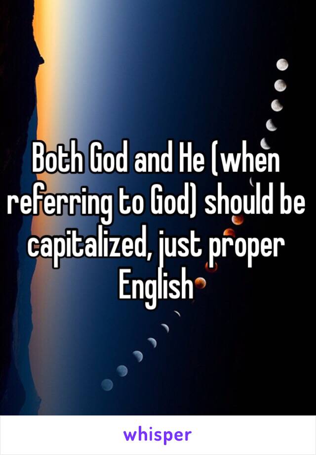 Both God and He (when referring to God) should be capitalized, just proper English