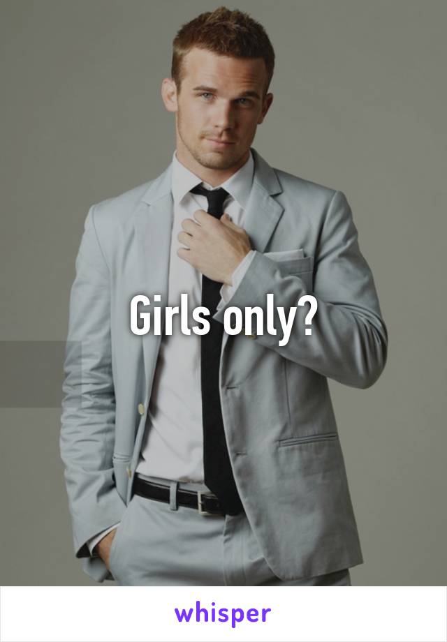 Girls only?