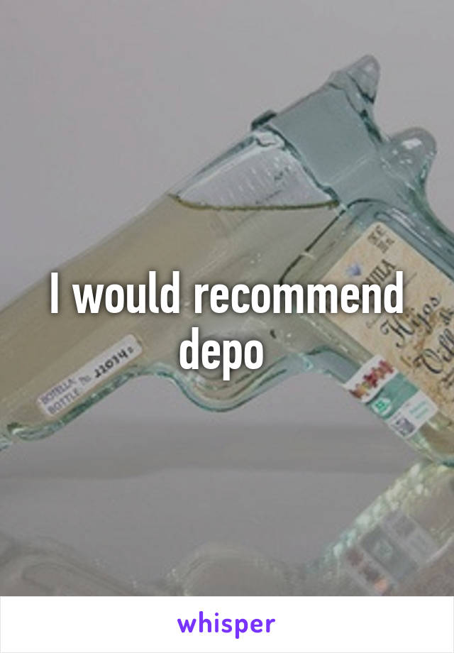 I would recommend depo 