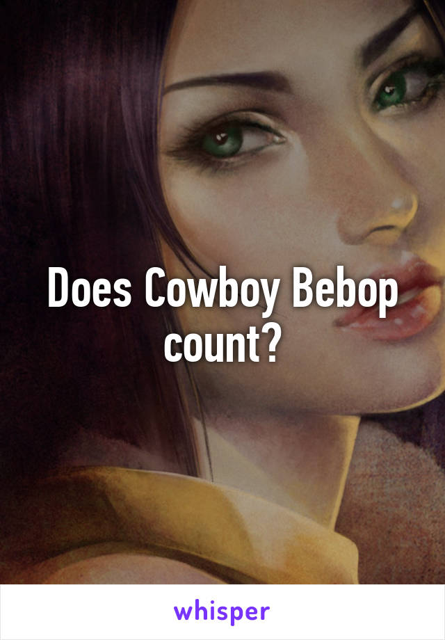 Does Cowboy Bebop count?