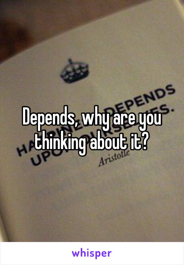 Depends, why are you thinking about it?