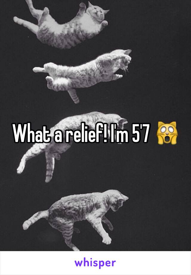 What a relief! I'm 5'7 🙀