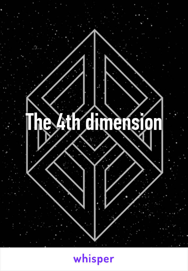 The 4th dimension
