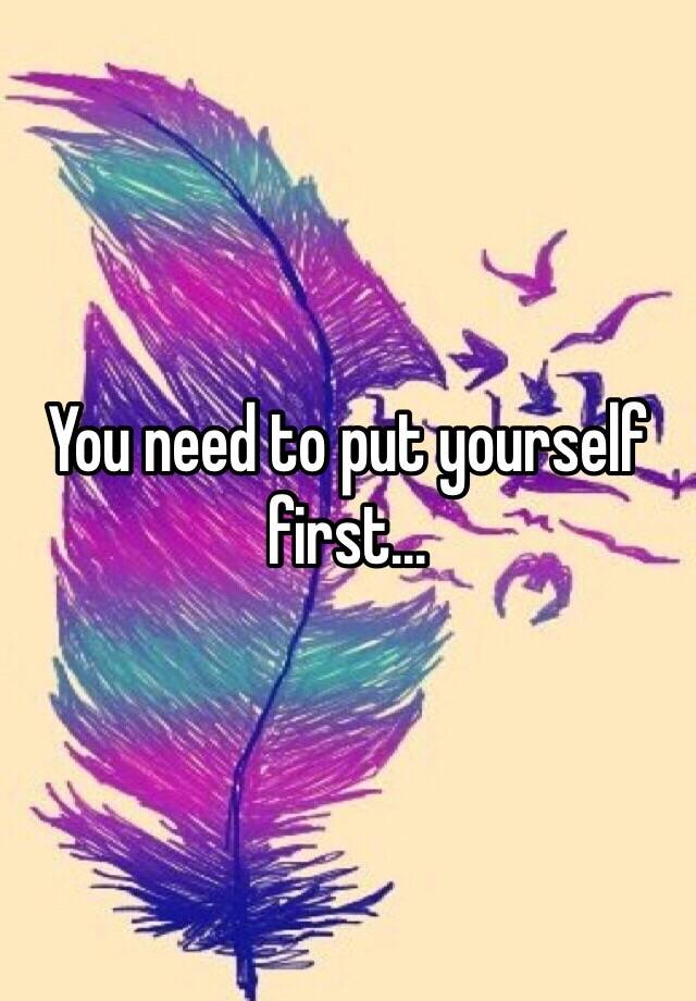 you-need-to-put-yourself-first