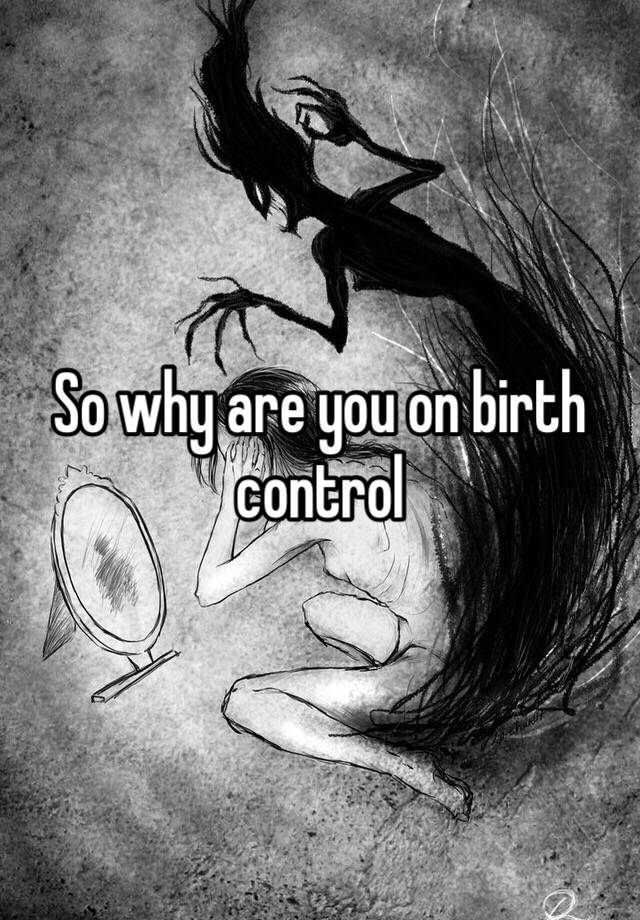 so-why-are-you-on-birth-control