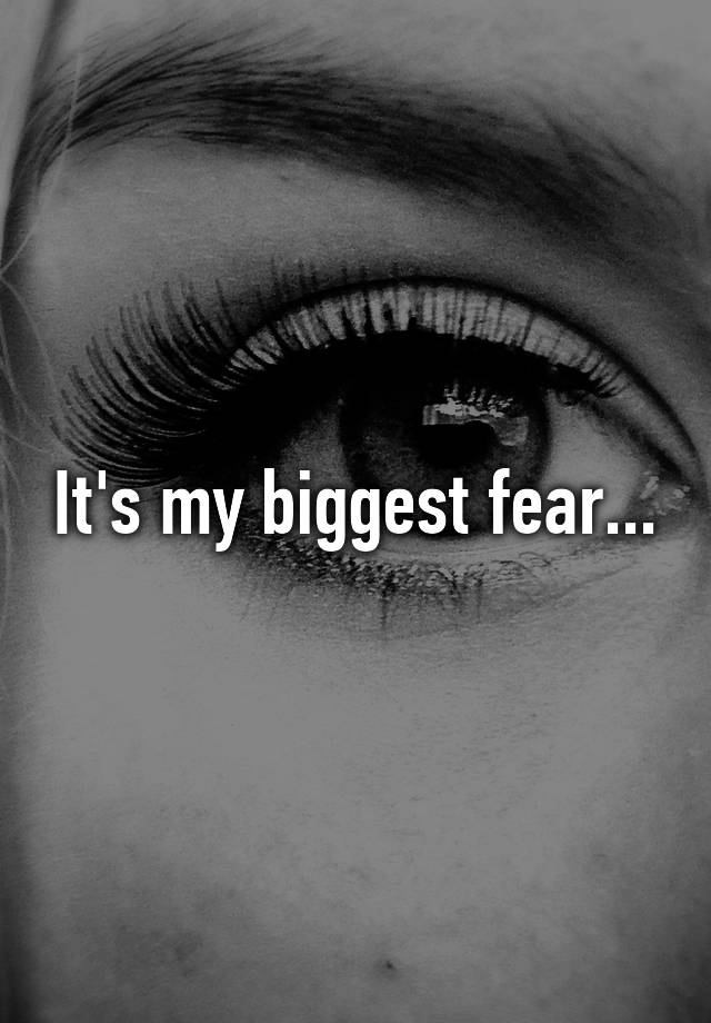 quote-my-biggest-fear-is-that-one-day-you-will-see-me-the-coolnsmart