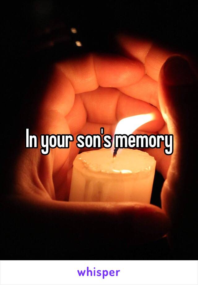 In your son's memory 
