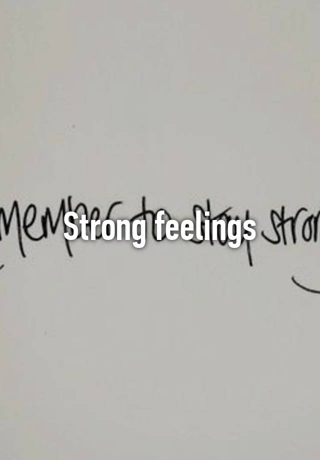 strong-feelings