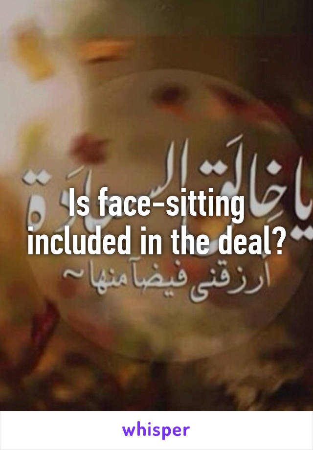 Is face-sitting included in the deal?