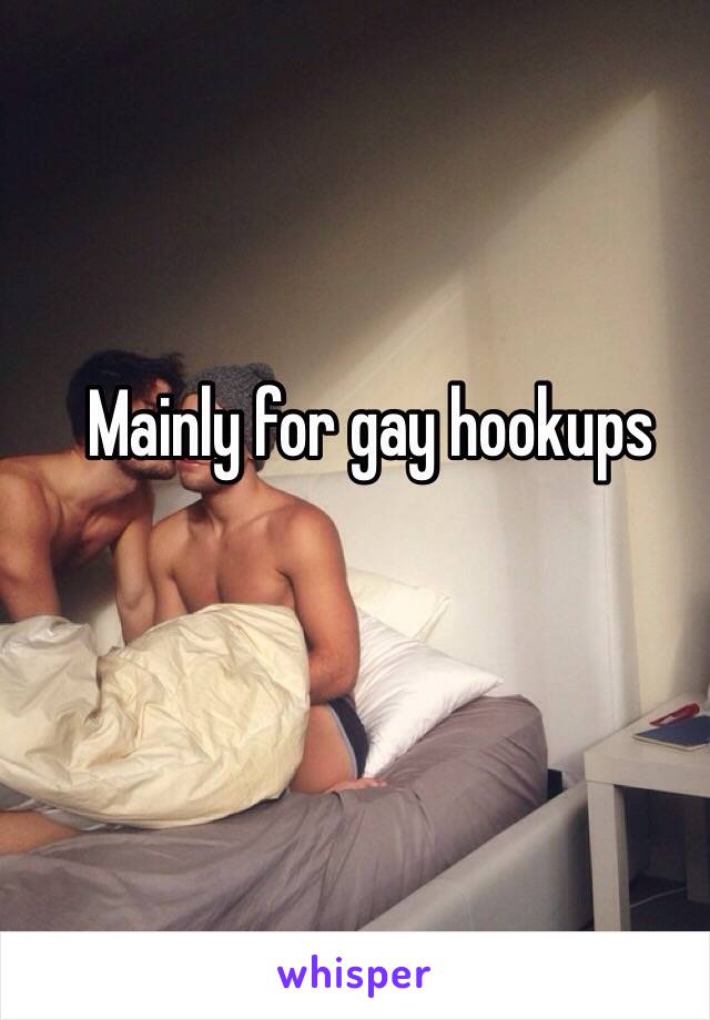 Mainly for gay hookups