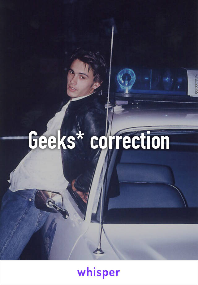 Geeks* correction