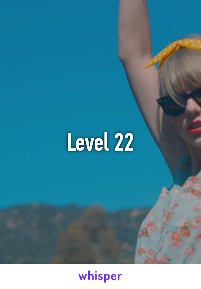 Level 22