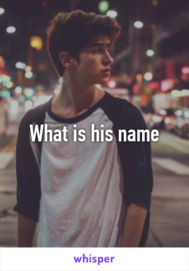 what-is-his-name