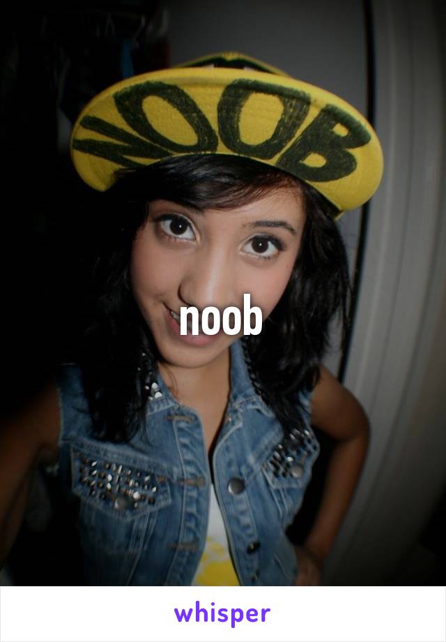 noob