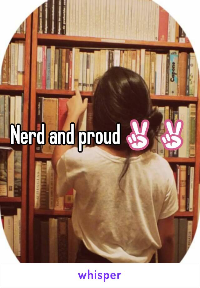 Nerd and proud✌✌