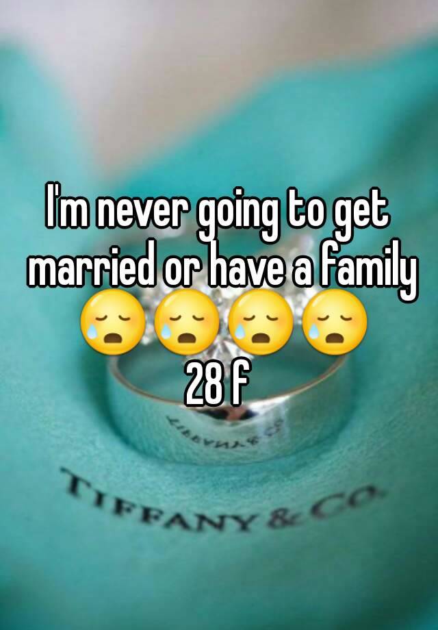 i-m-never-going-to-get-married-or-have-a-family-28-f