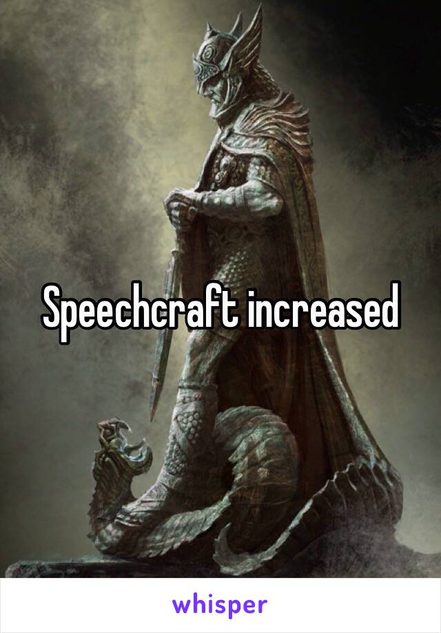 Speechcraft increased