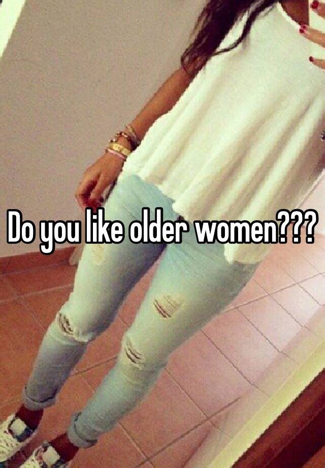 Do You Like Older Women