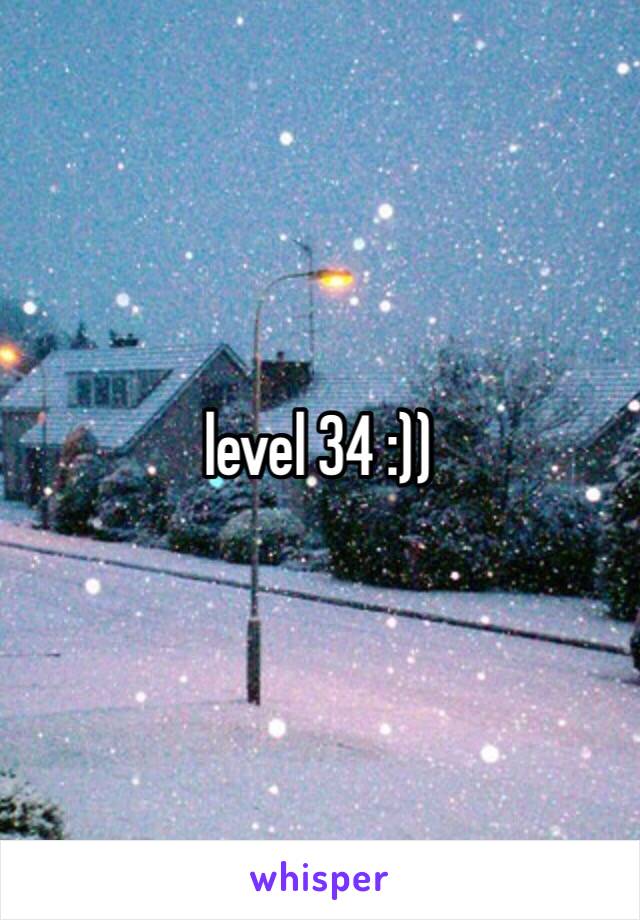 level 34 :))