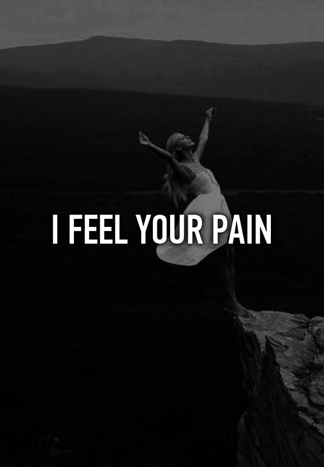 i-feel-your-pain