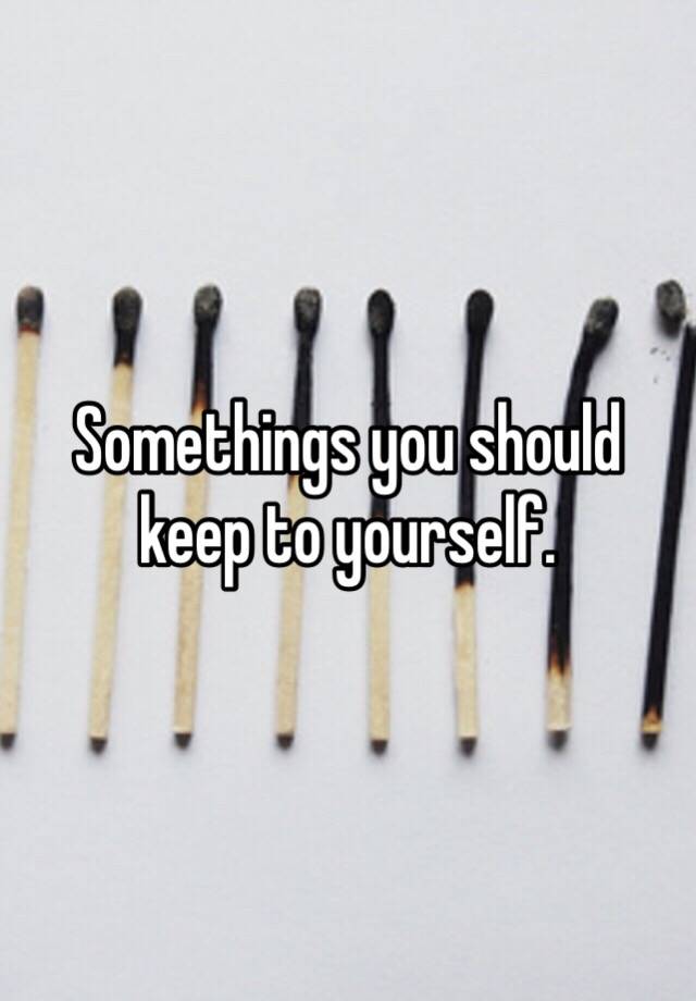 somethings-you-should-keep-to-yourself