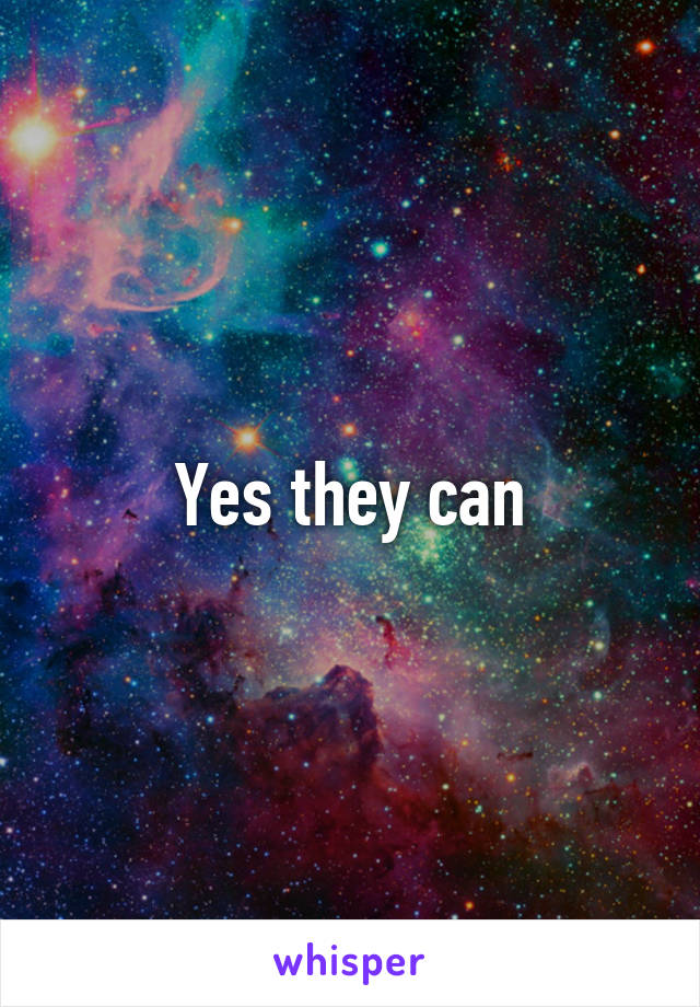 Yes they can