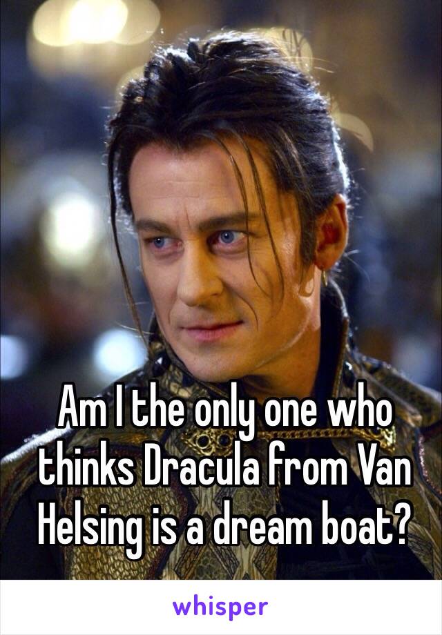 Am I the only one who thinks Dracula from Van Helsing is a dream boat?