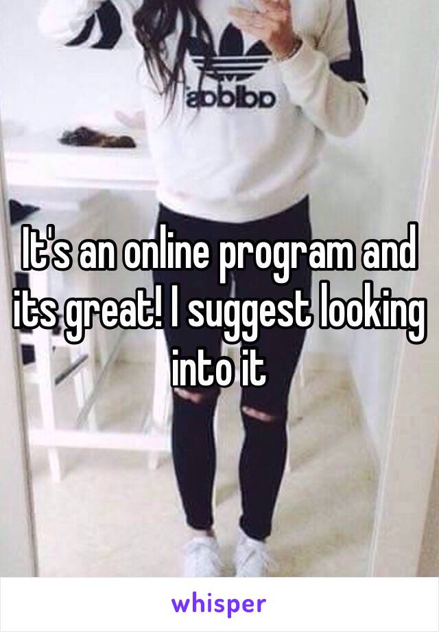 It's an online program and its great! I suggest looking into it
