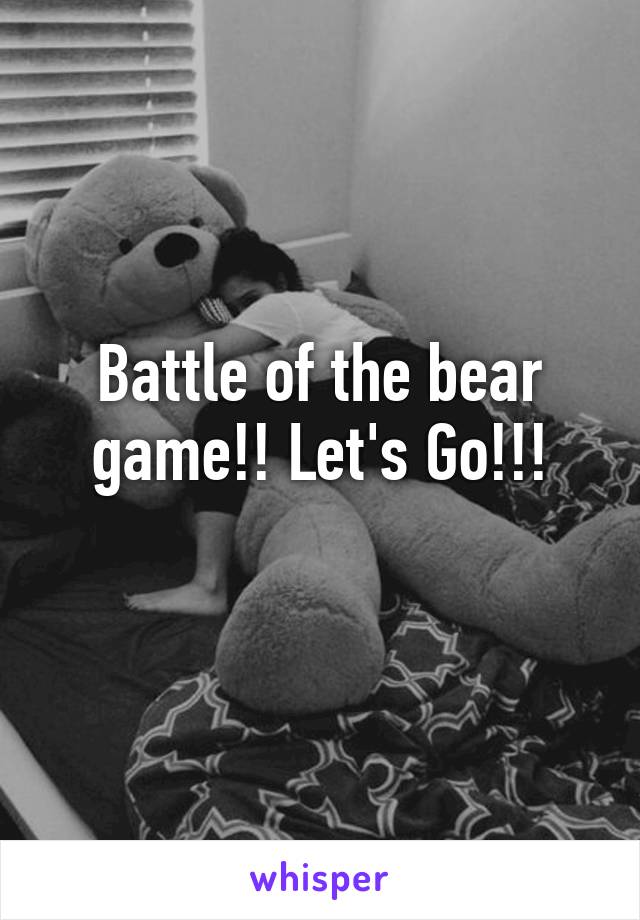 Battle of the bear game!! Let's Go!!!
