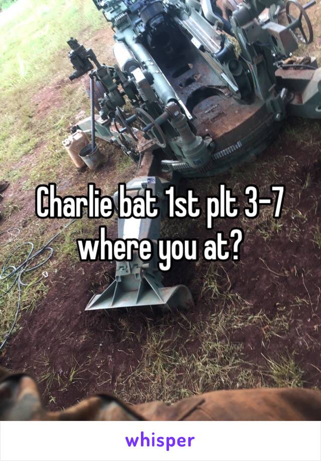 Charlie bat 1st plt 3-7 where you at?