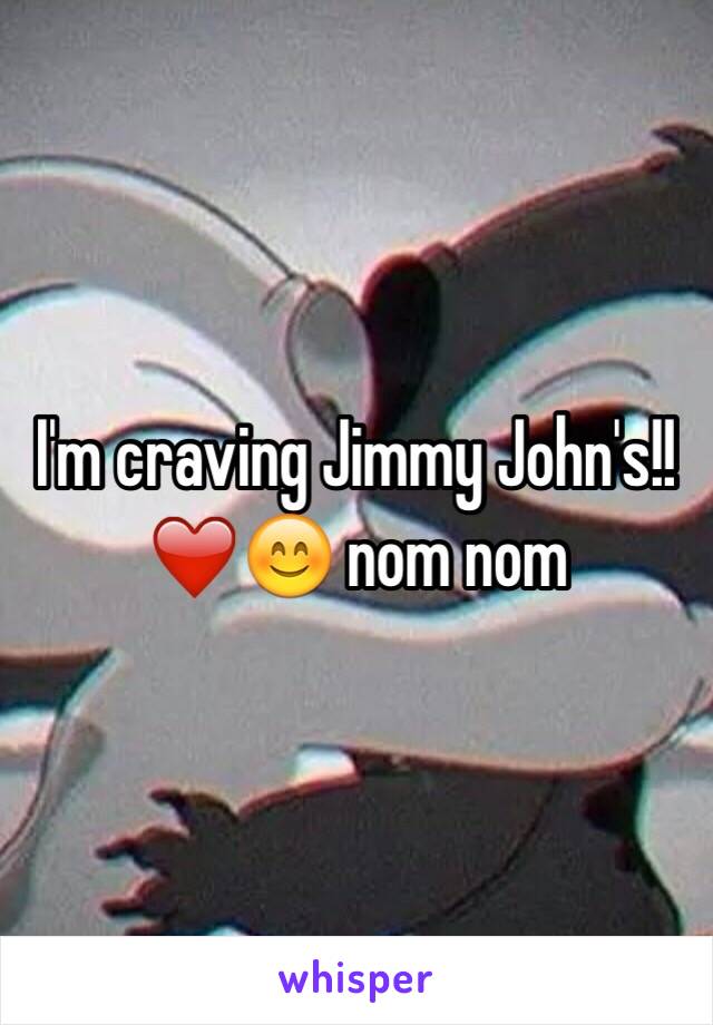 I'm craving Jimmy John's!!❤️😊 nom nom