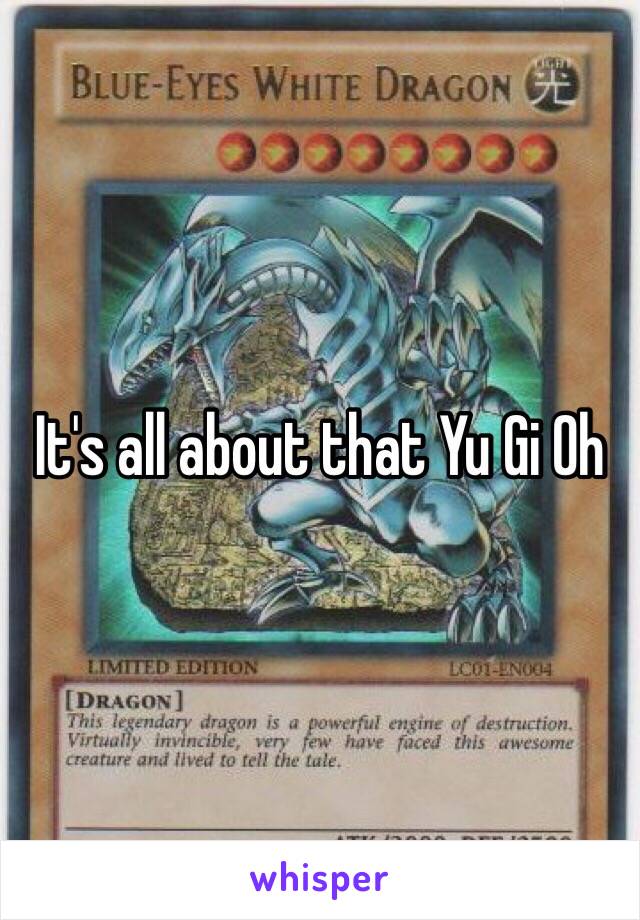 It's all about that Yu Gi Oh