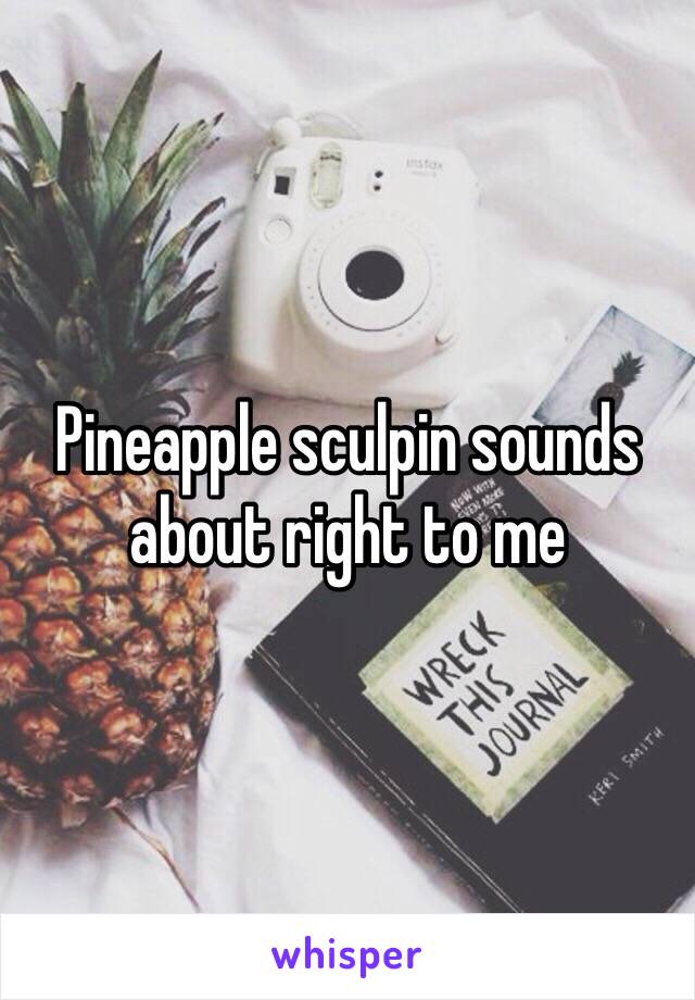 Pineapple sculpin sounds about right to me