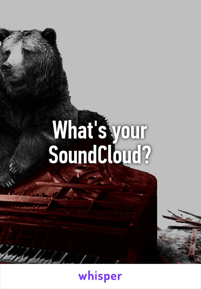 What's your SoundCloud?