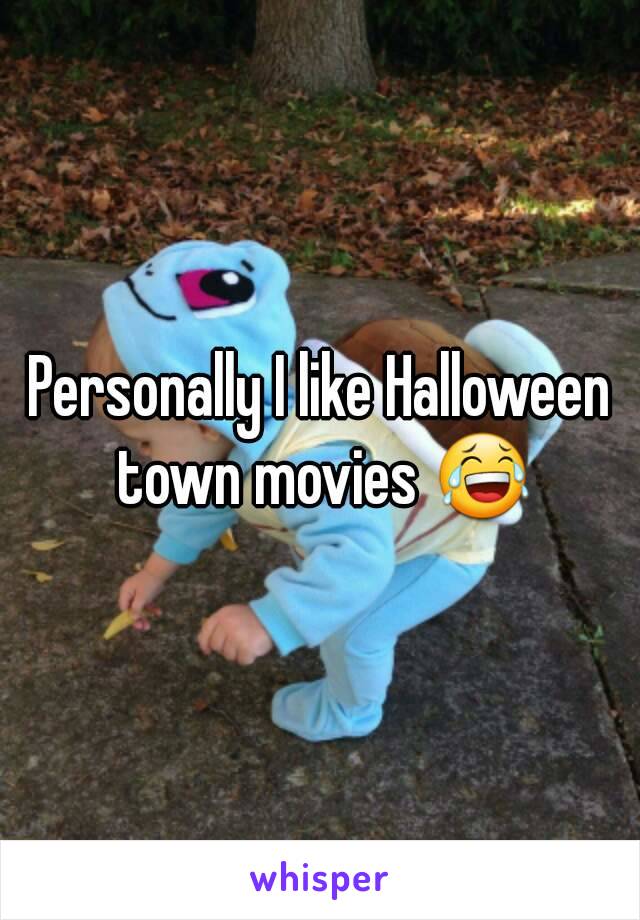 Personally I like Halloween town movies 😂