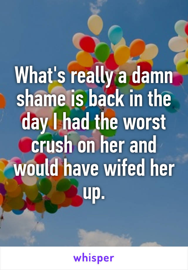 What's really a damn shame is back in the day I had the worst crush on her and would have wifed her up.