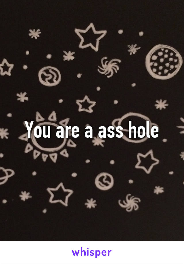You are a ass hole